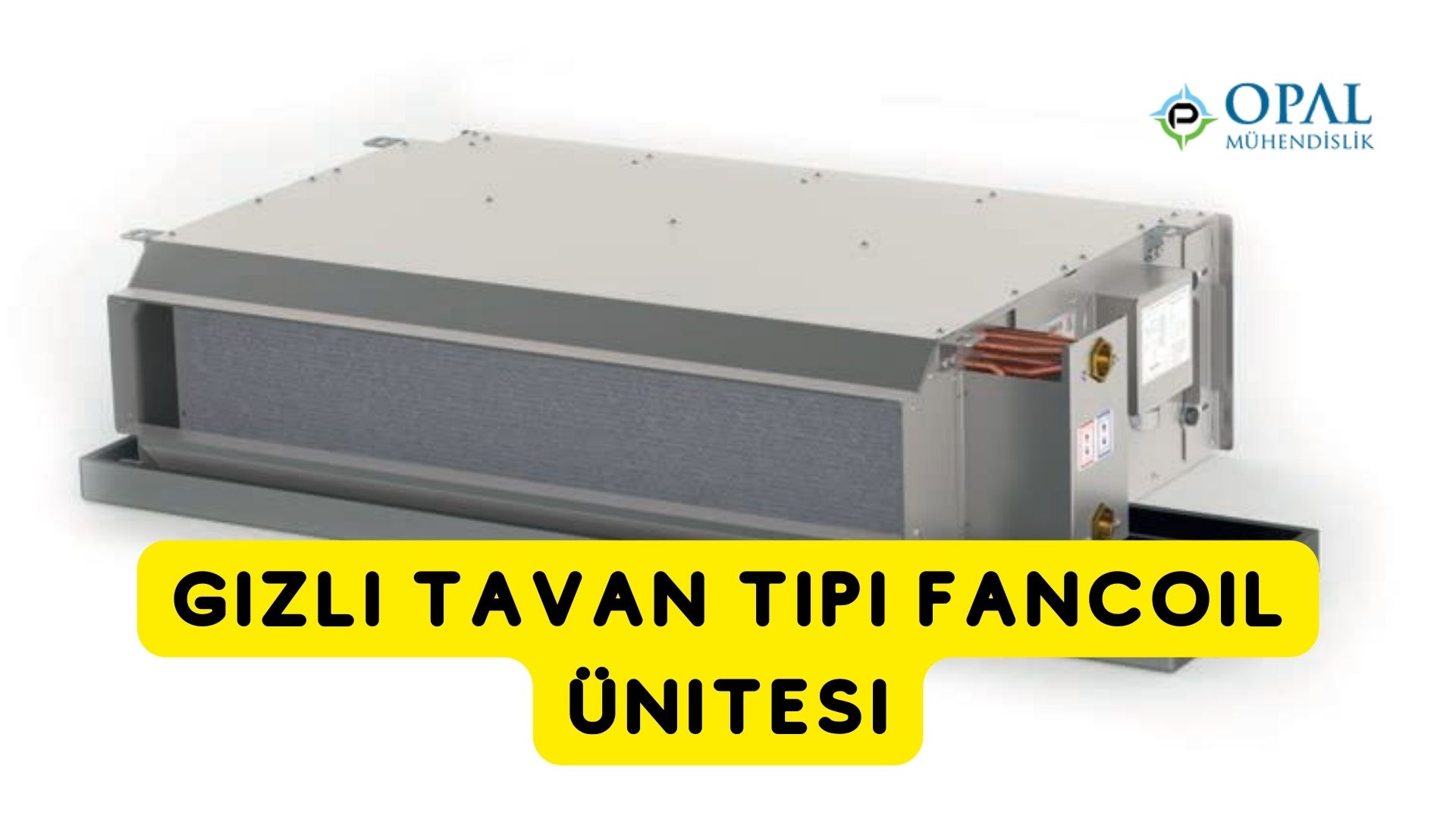 Kasetli tavan tipi fancoil OPAL Mühendislik Kasetli tavan tipi fancoil OPAL Mühendislik